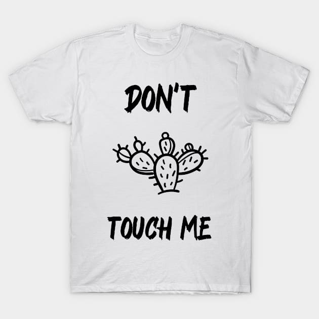 Don't Touch Me T-Shirt by Screamingcat